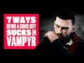 7 Reasons Being A Good Guy in Vampyr Really Sucks - Vampyr PS4 Gameplay