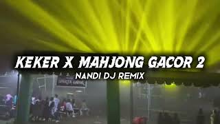 Download lagu VIRAL TIKTOK❗KEKER X MAHJONG GACOR 2 ( NANDI DJ REMIX ) NEW 2026 !! mp3 Download lagu VIRAL TIKTOK❗KEKER X MAHJONG GACOR 2 ( NANDI DJ REMIX ) NEW 2026 !! mp3