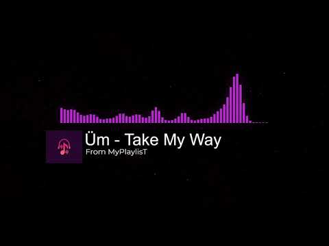 Üm   Take My Way