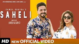 SAHELI - KAMAL KHAIRA ft SHEHNAZ GILL &amp; NIXON (FULL VIDEO) Latest Punjabi Songs 2019