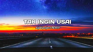 Download lagu DJ Tak Ingin Usai || ( Aipal project Remix ) mp3