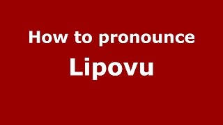How to pronounce Lipovu