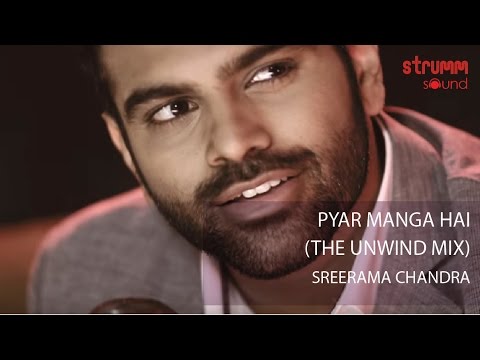 Pyar Manga Hai (The Unwind Mix) by Sreerama Chandra