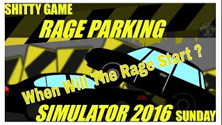 Rage Parking Simulator 2016: But do i Rage?