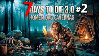 7 DAYS TO DIE 3.0: HOMEM DAS CAVERNAS NO APOCALIPSE ZUMBI! (EP.2)