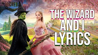 The Wizard And I Lyrics (From &quot;Wicked&quot;)  Cynthia Erivo &amp; Michelle Yeoh