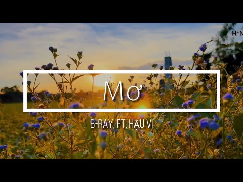 Mơ - B-Ray, ft. Hậu Vi (Edit Lyrics) {4K}