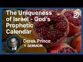 The Uniqueness Of Israel God S Prophetic Calendar Derek Prince