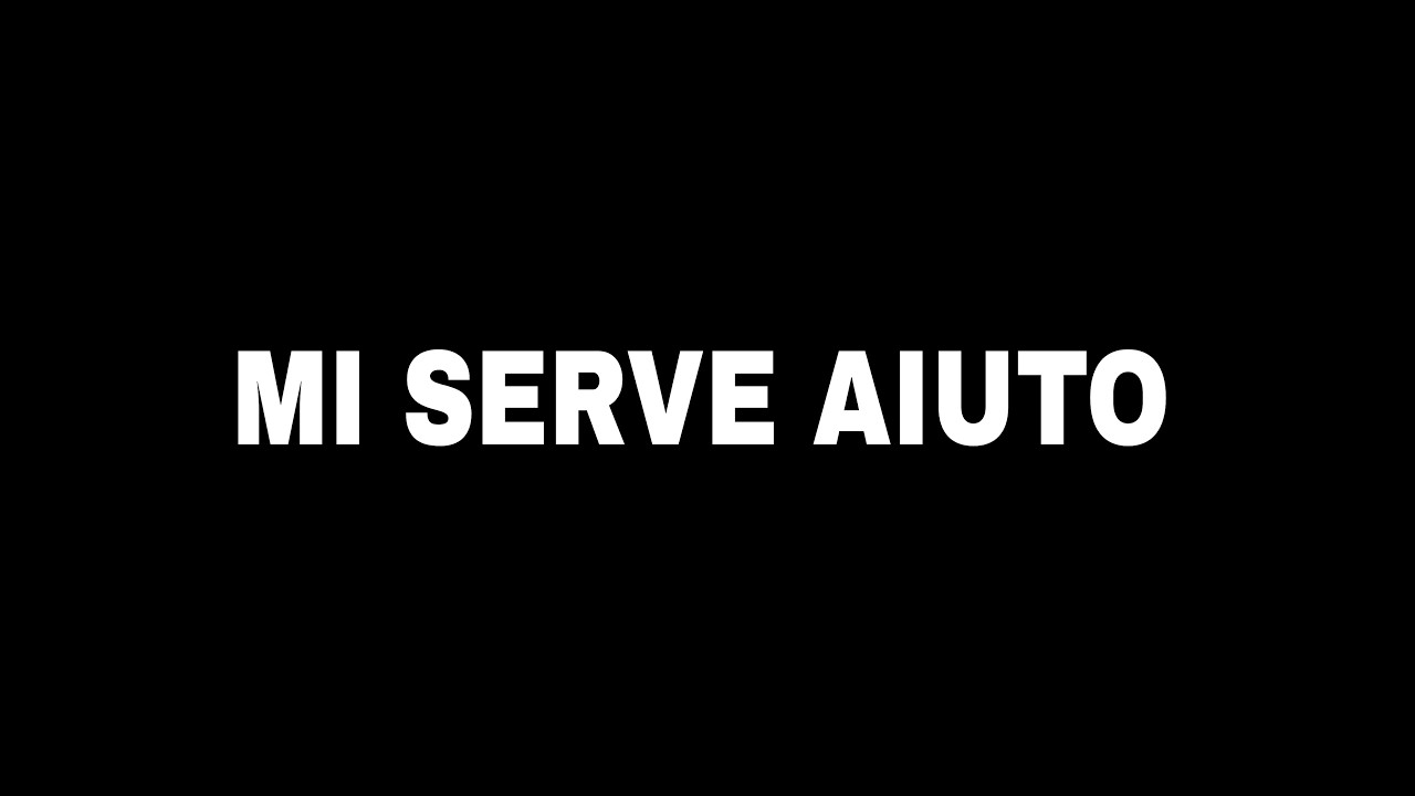 Ho Bisogno di Aiuto