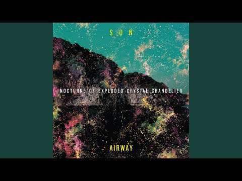 download lagu mp3 mp4 Sun Airway Nocturne Of Exploded Crystal Chandelier 2010, download mp3 Sun Airway Nocturne Of Exploded Crystal Chandelier 2010 free downloadn, video klip Sun Airway Nocturne Of Exploded Crystal Chandelier 2010