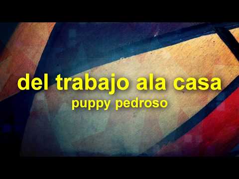 del trabajo a la casa - puppy pedroso (salsa y letra)