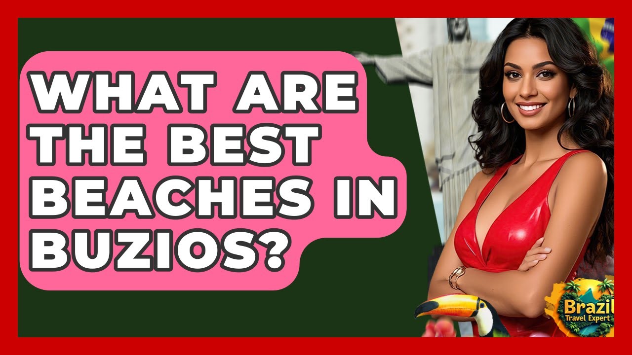 What Are The Best Beaches In Buzios? - Brazil Travel Expert