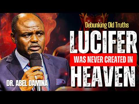 LUCIFER WAS NEVER CREATED IN HEAVEN | DR ABEL DAMINA