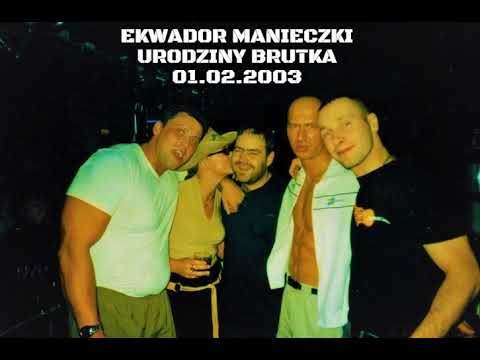 EKWADOR MANIECZKI 2003 💥 URODZINY BRUTKA / DJ.KRIS 💥