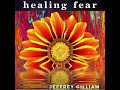 Healing Fear - Jeffrey Gilliam - Music meditation / contemplation
