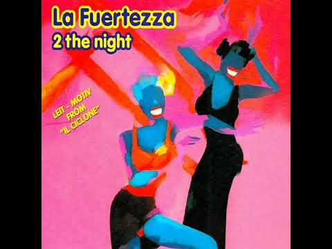 La Fuertezza - 2 The Night (Il Ciclone) - By DJKingsteel