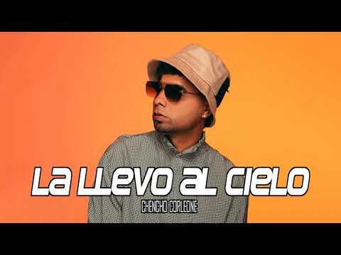 Chencho Corleone - La Llevo Al Cielo (Audio Oficial)
