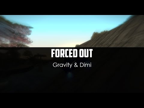 Gravity ft. Dimi - Forced Out