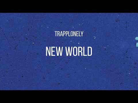 TrappLonely - New World