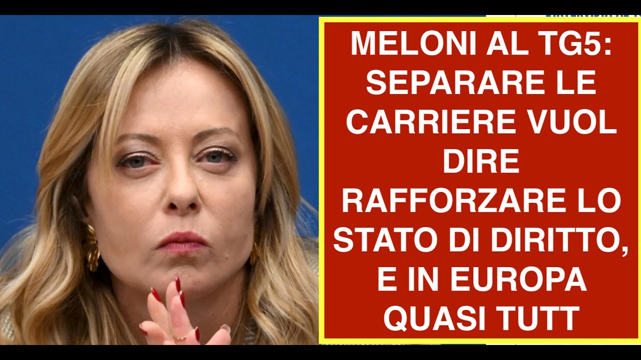 MELONI AL TG5: SEPARARE LE CARRIERE VUOL DIRE RAFFORZARE LO STATO DI DIRITTO, E IN EUROPA QUASI TUTT