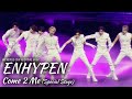 [4K] WEVERSE CON FESTIVAL 2023 - ENHYPEN 'Come 2 Me' Special Stage Fancam