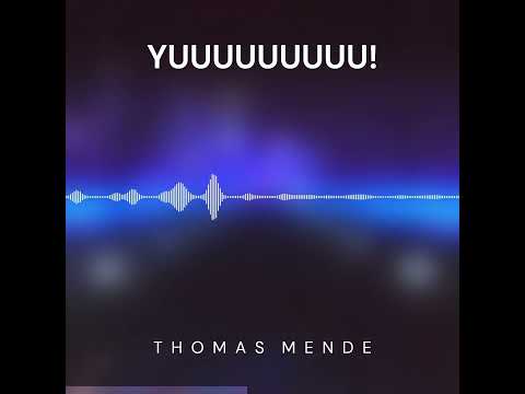 Thomas Mende - YUUUUUUUUU!