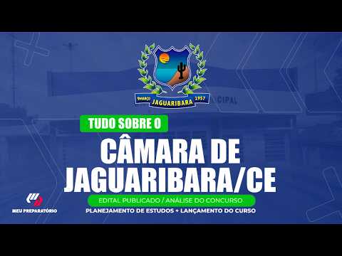 CONCURSO CÂMARA DE JAGUARIBARA/CE + PLANEJAMENTO DE ESTUDOS (EDITAL PUBLICADO)