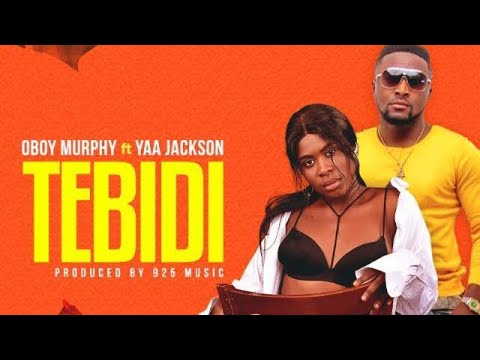 Tebidi - Oboy Murphy Ft Yaa Jackson