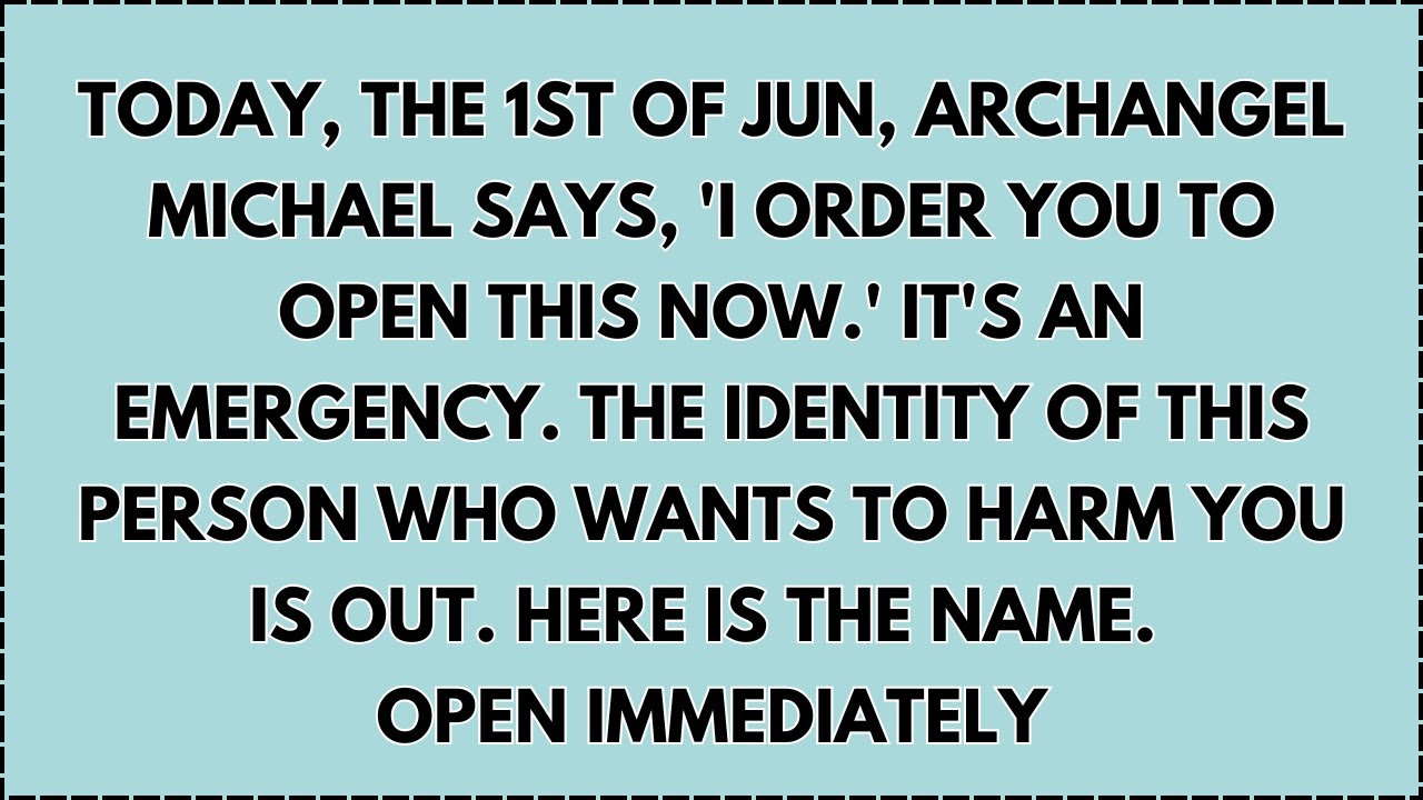 ♾️ Today, the 1st of jun, Archangel Michael says, 'I order you to open this now.' It's an emergency.