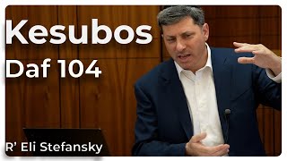 דף יומי קסובוס דף 104 מאת ה' אלי סטפנסקי