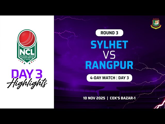 Highlights | 27th NCL, 2025 2026 | Sylhet VS Rangpur | Cox’s Bazar 1 | Round 3 | 4 Day Match | Day