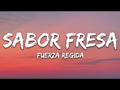 Fuerza Regida - Sabor Fresa (Letra/Lyrics)