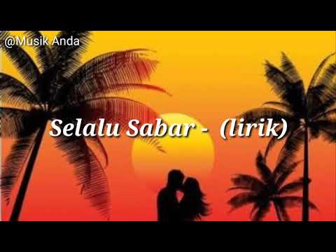 SELALU SABAR  -  (LIRIK)