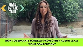Real Estate Agent Success Tips: How to Separate yourself from "Your Competition"