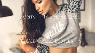 Grits - My Life Be Like (Oscar Van Uden Deep House Remix)