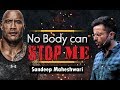Nobody Can Stop Me Because I am Unstoppable BY Sandeep maheshwari Motivational video