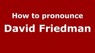 How to pronounce David Friedman