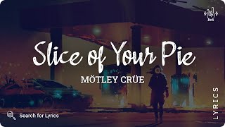 Mötley Crüe - Slice of Your Pie (Lyric video for Desktop)