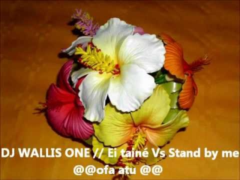 DJ WALLIS ONE // ei tainé VS stand by me               @@ofa atu @@