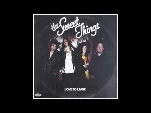 The Sweet Things - Love to Leave