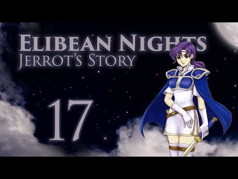 Part 17: Let's Play Fire Emblem, Elibean Nights, Jerrot's Story - "Ilia's Young Commander"
