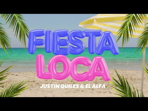 Justin Quiles, El Alfa - Fiesta Loca (Official Lyric Oficial)
