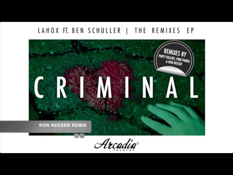 Lahox Ft. Ben Schuller - Criminal | The Remixes EP | Available 04.11 on Beatport, Spotify, iTunes