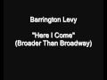 Barrington Levy - Here I Come (Broader Than Broadway) [HQ Audio]