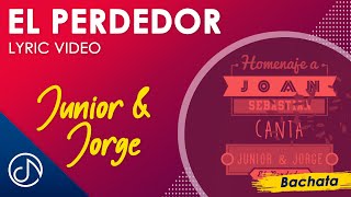 El PERDEDOR  👎 - Junior &amp; Jorge  | Homenaje A Joan Sebastián [Lyric Video]