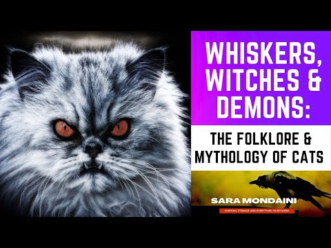 Whiskers, Witches & Demons: The Folklore & Mythology of Cats. From Ancient Egypt to The White House.