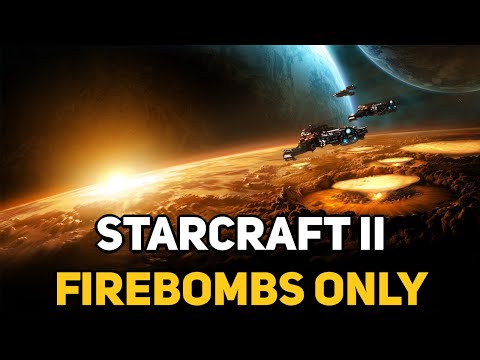 Can You Beat STARCRAFT 2 With Only Firebombs?