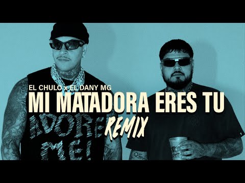 El Chulo x El Dany MG - Mi Matadora Eres Tu "Remix" (Video Oficial)