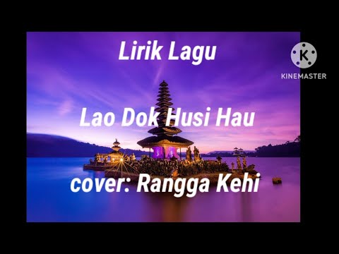 RANGGA KEHI - Lao Dok Husi Hau ( Lirik Music/Lirik Lagu)