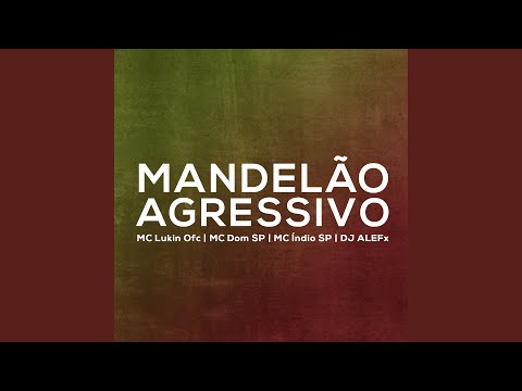 Mandelão Agressivo